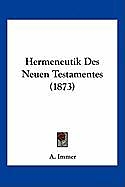 Kartonierter Einband Hermeneutik Des Neuen Testamentes (1873) von A. Immer