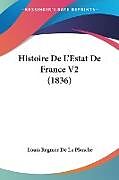 Couverture cartonnée Histoire De L'Estat De France V2 (1836) de Louis Regnier De La Planche