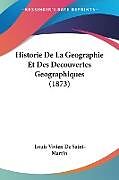 Couverture cartonnée Historie De La Geographie Et Des Decouvertes Geographiques (1873) de Louis Vivien De Saint-Martin