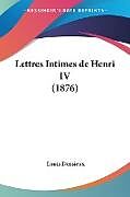 Couverture cartonnée Lettres Intimes de Henri IV (1876) de 