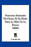 Couverture cartonnée Nouveaux Souvenirs De Chasse Et De Peche Dans Le Midi De La France (1860) de Louis De Dax