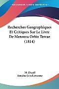 Couverture cartonnée Recherches Geographiques Et Critiques Sur Le Livre De Mensura Orbis Terrae (1814) de M. Dicuil, Antoine Jean Letronne