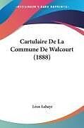 Kartonierter Einband Cartulaire De La Commune De Walcourt (1888) von Leon Lahaye