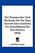 Kartonierter Einband Der Dornauszieher Und Der Knabe Mit Der Gans von Adolf Furtwangler
