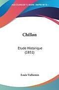 Kartonierter Einband Chillon von Louis Vulliemin