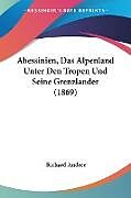 Kartonierter Einband Abessinien, Das Alpenland Unter Den Tropen Und Seine Grenzlander (1869) von 