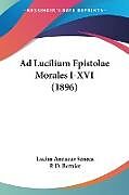 Couverture cartonnée Ad Lucilium Epistolae Morales I-XVI (1896) de Lucius Annaeus Seneca