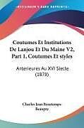 Kartonierter Einband Coutumes Et Institutions De Lanjou Et Du Maine V2, Part 1, Coutumes Et styles von Charles Jean Beautemps-Beaupre