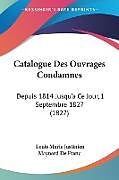 Couverture cartonnée Catalogue Des Ouvrages Condamnes de Louis Marie Justinien Maynard De Franc