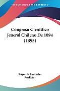 Couverture cartonnée Congreso Cientifico Jeneral Chileno De 1894 (1895) de Imprenta Cervantes Publisher