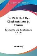 Kartonierter Einband Die Bibliothek Des Chorherrnstiftes St. Florian von Albin Czerny