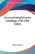 Kartonierter Einband Die Geschichtsphilosphie Schellings, 1792-1809 (1884) von Heinrich Lisco