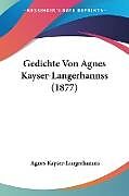Kartonierter Einband Gedichte Von Agnes Kayser-Langerhannss (1877) von Agnes Kayser-Langerhannss