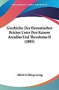 Kartonierter Einband Geschichte Des Ostromischen Reiches Unter Den Kaisern Arcadius Und Theodosius II (1885) von Albert Guldenpenning