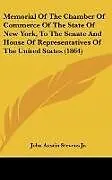 Fester Einband Memorial Of The Chamber Of Commerce Of The State Of New York, To The Senate And House Of Representatives Of The United States (1864) von John Austin Stevens Jr.