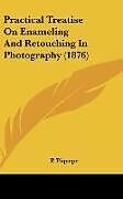 Livre Relié Practical Treatise On Enameling And Retouching In Photography (1876) de P. Piquepe