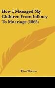 Livre Relié How I Managed My Children From Infancy To Marriage (1865) de Eliza Warren