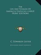 Fester Einband The Life And Voyages Of Americus Vespucius (LARGE PRINT EDITION) von C. Edwards Lester