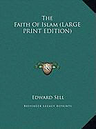 Livre Relié The Faith Of Islam (LARGE PRINT EDITION) de Edward Sell