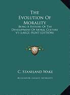 Fester Einband The Evolution Of Morality von C. Staniland Wake