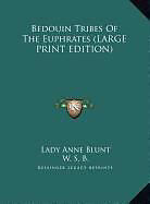 Livre Relié Bedouin Tribes Of The Euphrates (LARGE PRINT EDITION) de Lady Anne Blunt