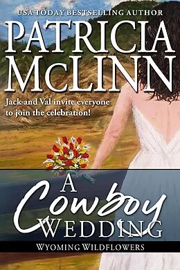 E-Book (epub) A Cowboy Wedding (Wyoming Wildflowers, Book 9) von Patricia Mclinn