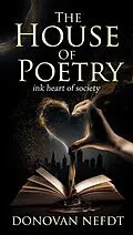 E-Book (epub) The House Of Poetry - Ink Heart Of Society von Donovan Nefdt