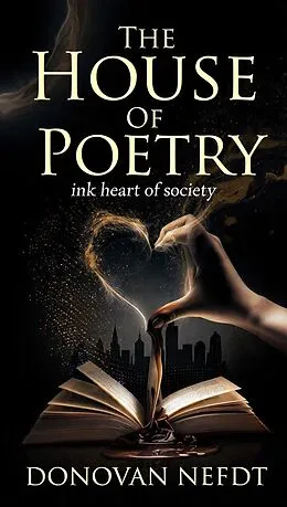 E-Book (epub) The House Of Poetry - Ink Heart Of Society von Donovan Nefdt