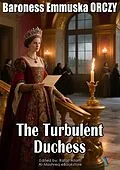 E-Book (epub) The Turbulent Duchess von Baroness Emmuska ORCZY