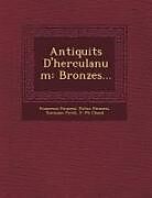 Couverture cartonnée Antiquit S D'Herculanum: Bronzes de Francesco Piranesi, Pietro Piranesi, Tommaso Piroli