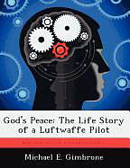 Couverture cartonnée God's Peace: The Life Story of a Luftwaffe Pilot de Michael E. Gimbrone