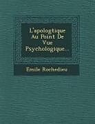 Couverture cartonnée L'Apolog&#65533;tique Au Point de Vue Psychologique de Emile Rochedieu