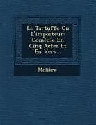 Couverture cartonnée Le Tartuffe Ou L'Imposteur: Comedie En Cinq Actes Et En Vers de 