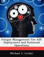 Couverture cartonnée Fatigue Management for Aef Deployment and Sustained Operations de Michael A. Leclair