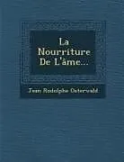 Kartonierter Einband La Nourriture De L'âme von Jean Rodolphe Osterwald