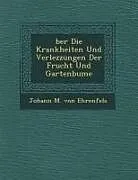 Kartonierter Einband Ber Die Krankheiten Und Verlezzungen Der Frucht Und Gartenb Ume von 