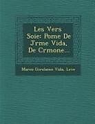 Couverture cartonnée Les Vers Soie: Po Me de J R Me Vida, de Cr Mone de Marco Girolamo Vida