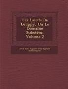 Couverture cartonnée Les Lairds de Grippy, Ou Le Domaine Substitu, Volume 2 de John Galt, Auguste Jean Baptiste Defauconpret