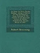 Kartonierter Einband An Essay on Percy Bysshe Shelley: ...Being a Reprint of the Introductory Essay Prefixed to the Volume of [25 Spurious] Letters of Shelley Published by von Robert Browning
