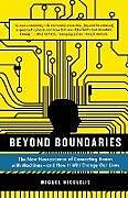 Kartonierter Einband Beyond Boundaries: The New Neuroscience of Connecting Brains with Machines - And How It Will Change Our Lives von Miguel Nicolelis