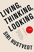 E-Book (epub) Living, Thinking, Looking von Siri Hustvedt