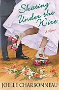 E-Book (epub) Skating Under the Wire von Joelle Charbonneau