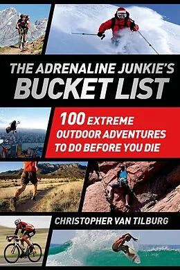 E-Book (epub) The Adrenaline Junkie's Bucket List von Christopher Van Tilburg