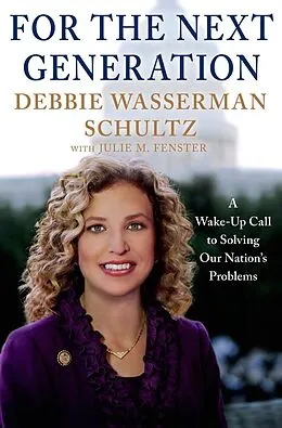 E-Book (epub) For the Next Generation von Debbie Wasserman Schultz, Julie M. Fenster