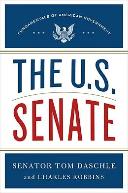 E-Book (epub) The U.S. Senate von Tom Daschle, Charles Robbins