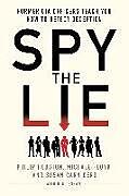 Couverture cartonnée Spy the Lie: Former CIA Officers Teach You How to Detect Deception de Philip Houston, Michael Floyd, Susan Carnicero