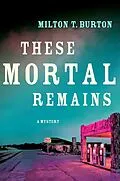 E-Book (epub) These Mortal Remains von Milton T. Burton