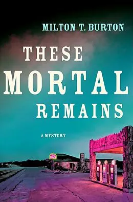 E-Book (epub) These Mortal Remains von Milton T. Burton