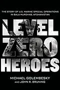 E-Book (epub) Level Zero Heroes von Michael Golembesky, John R. Bruning
