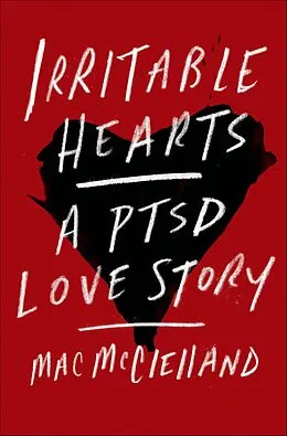 E-Book (epub) Irritable Hearts von Mac McClelland